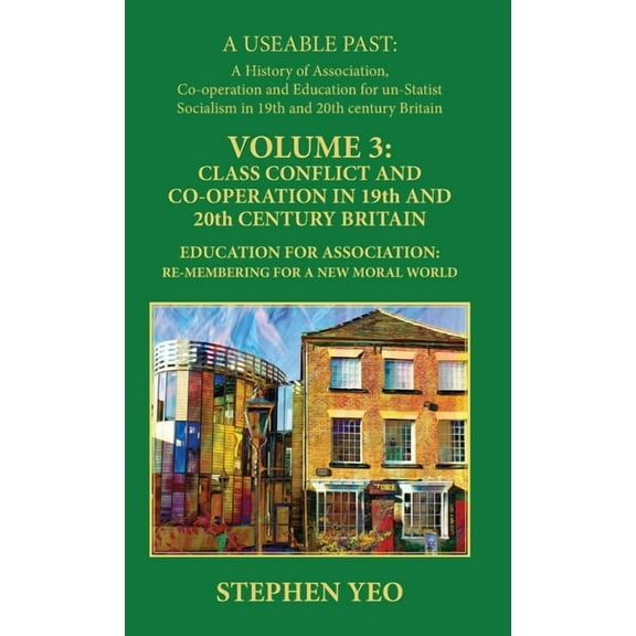 Class Conflict and Co-Operation in 19th and 20th Century Britain: Education for Association: Re-Membering for a New Mora, (Hardcover)