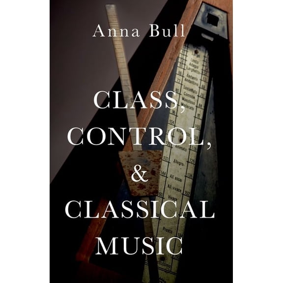Class, Control, and Classical Music, (Paperback)
