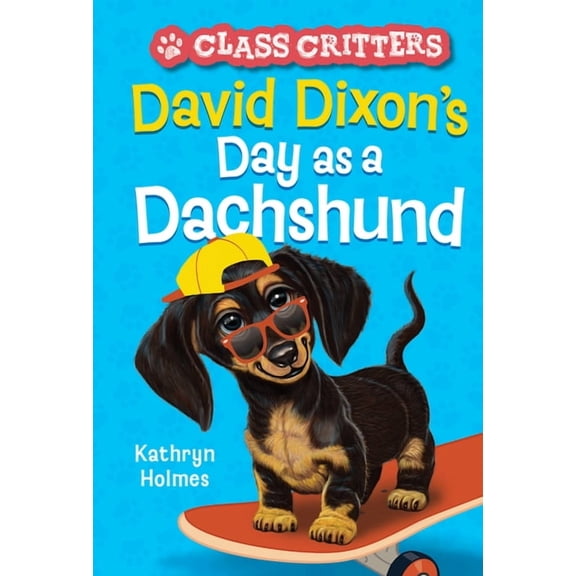 Class Critters David Dixon's Day as a Dachshund (Class Critters #2), Book 2, (Paperback)