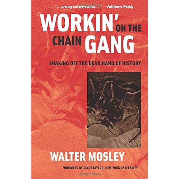 Pre-Owned Workin' on the Chain Gang: Shaking Off the Dead Hand of History (Paperback) 0472031988 9780472031986