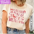 thumbnail image 1 of My Class is Full of Sweet Hearts Shirt, Teacher Valentine Shirt, Valentine's Day Shirt for Teachers, Teachers Valentine's Day, Teacher Gifts Tshirt All Size S-5XL, 1 of 5