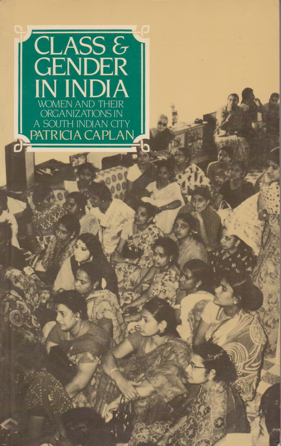 Class Gender In India Women And Their Organizations In A South class-gender-in-india-women-and-their-organizations-in-a-south