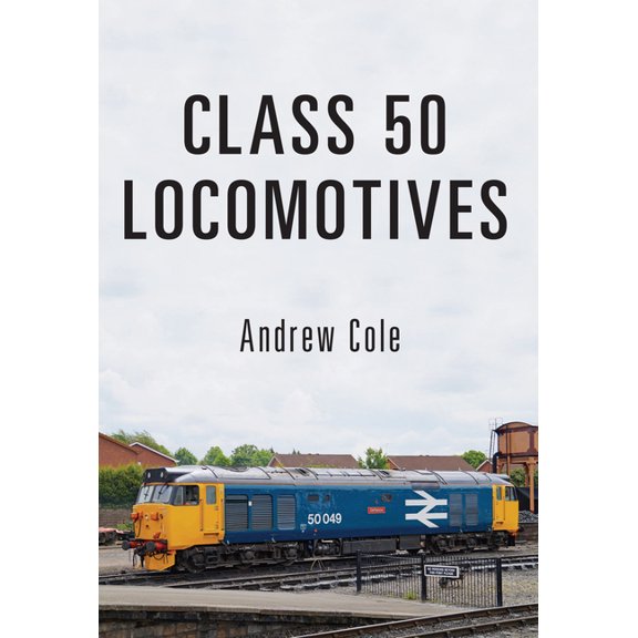 Class Locomotives: Class 50 Locomotives (Paperback)