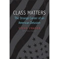 thumbnail image 1 of Pre-Owned Class Matters: The Strange Career of an American Delusion (Hardcover) 0300221509 9780300221503, 1 of 1