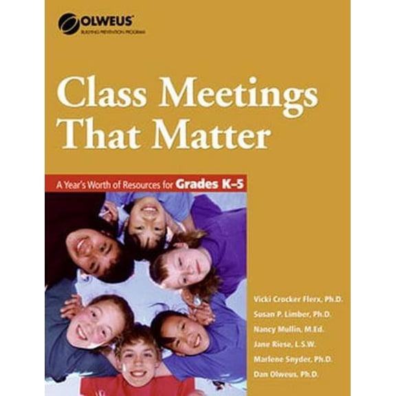 Pre-Owned Class Meetings That Matter: A Year's Worth of Resources for Grades K-5 - OLWEUS: Bullying Prevention Program (Paperback) 1592857221 9781592857227