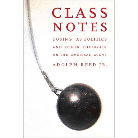 Pre-Owned Class Notes: Posing as Politics and Other Thoughts on the American Scene (Paperback) 1565846753 9781565846753