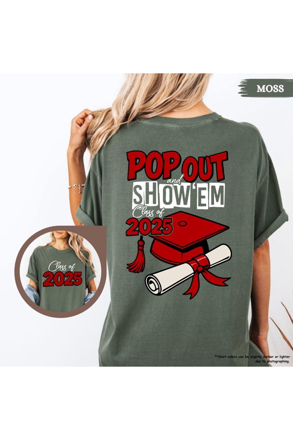 Class Of 2025 Pop Out And Show Em Grad Double Sided Graduation Senior Vintage Style College T-Shirt