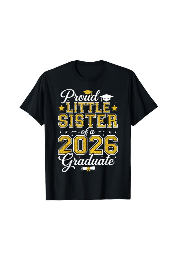 Class Of 2026 Graduation Apparel Family MatchingProud Little Sister of a 2026 Graduate Senior Graduation T-Shirt
