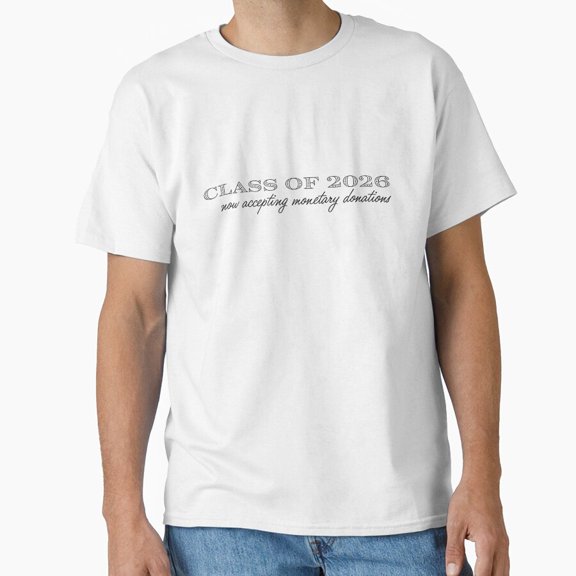 Class Of Accepting Monetary Donations Shirt, Graduation Graphic Tee, Senior Class Shirt