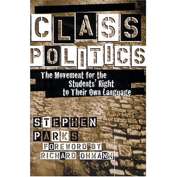 Pre-Owned Class Politics: The Movement for the Students' Right to Their Own Language (Refiguring English Studies) (Paperback) 0814106781 9780814106785