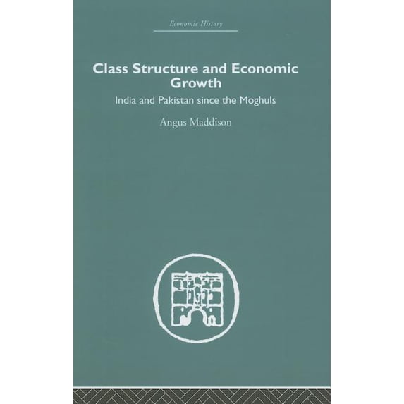 Pakistan Addison Economic History Class Structure and Economic Growth: India and ...