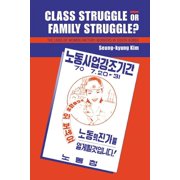 Class Struggle or Family Struggle? The Lives of Women Factory Workers in South Korea, Hardcover