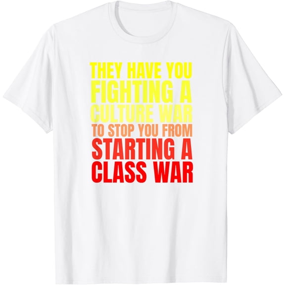 Class War Quote Anti Culture War Propaganda Radical Leftist T-Shirt100% cotton