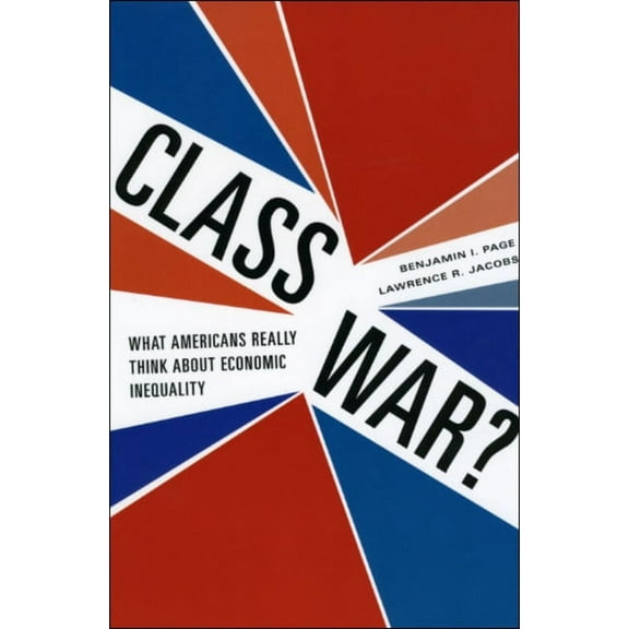 Class War? : What Americans Really Think about Economic Inequality (Hardcover)