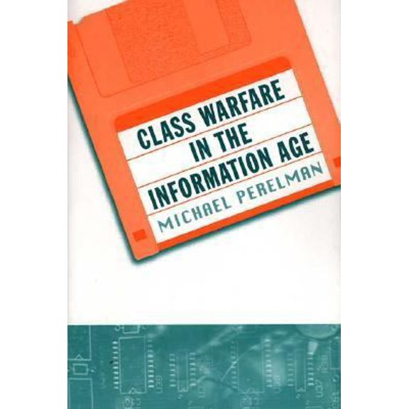Pre-Owned Class Warfare in the Information Age (Paperback) 031222477X 9780312224776