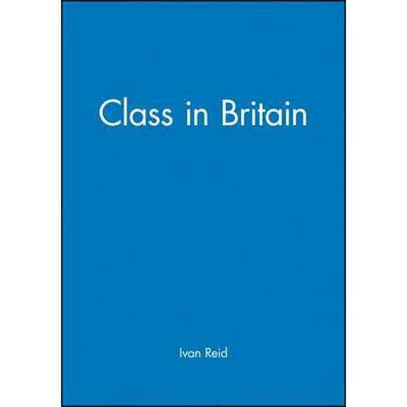 Pre-Owned Class in Britain (Paperback 9780745618920) by Professor Ivan Reid