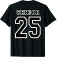 Class of 2025 High School Senior 25 On Back Graduation TShirt