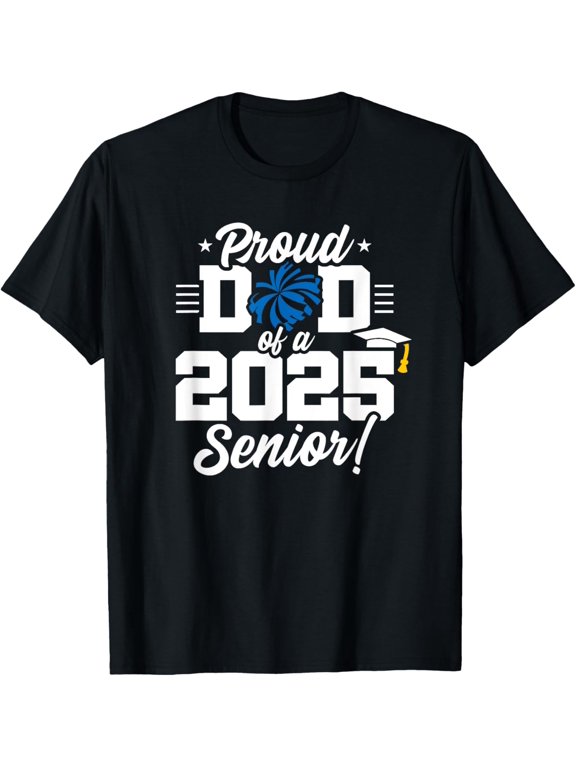 Class of 2025 - Senior Year - Cheer Dad - Senior 2025 T-ShirtMen and women, Black T-shirt, size: Extra large