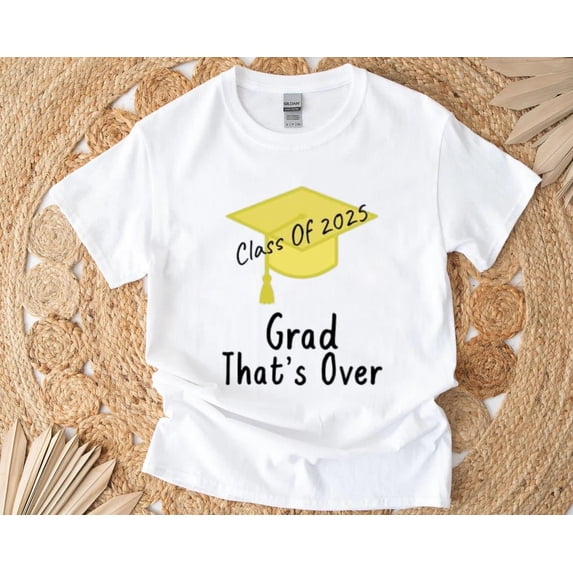 Class of 2025 T-Shirt , Hoodie , Sweatshirt Funny Graduation Cap Joke for Seniors, for men & women, up to size 5XL