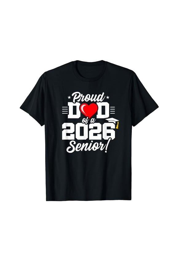 Class of 2026 - Senior Year - Proud Dad - Senior 2026 T-Shirt