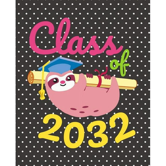 Class of 2032: Cute Sloth Gift Composition Notebook Paperback 1073504921 9781073504923 Zinnia D Price