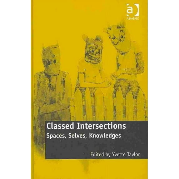 Classed Intersections: Spaces, Selves, Knowledges (Hardcover)