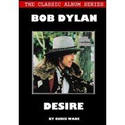 Classic Album Series Bob Dylan Desire, Paperback