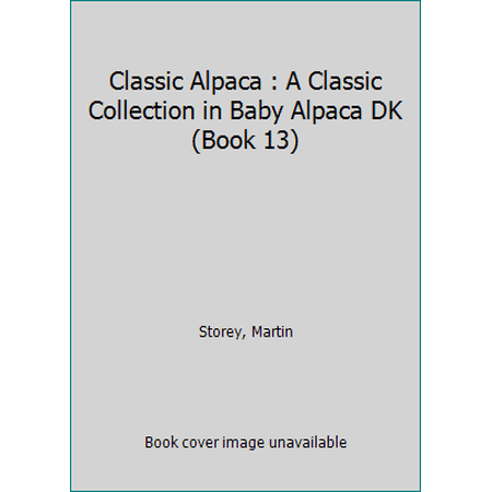 Pre-Owned Classic Alpaca : A Classic Collection in Baby Alpaca DK (Book 13) (Paperback) 190448574X 9781904485742
