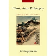 Classic Asian Philosophy A Guide to the Essential Texts, Paperback