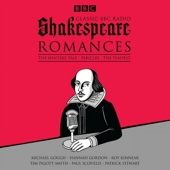 Classic BBC Radio Shakespeare: Romances : The Winter's Tale; Pericles; The Tempest