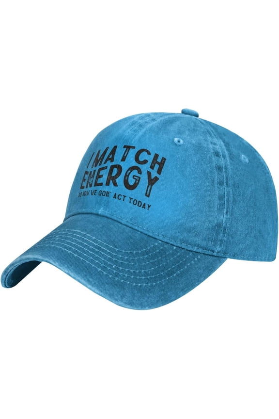 Classic Baseball Cap Low Profile Hat Men Women Dad Hat - I Match Energy So How We Gon' Act Today,Black