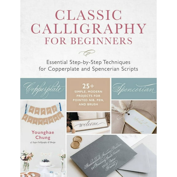 Classic Calligraphy for Beginners: Essential Step-By-Step Techniques for Copperplate and Spencerian Scripts - 25+ Simple, (Paperback)