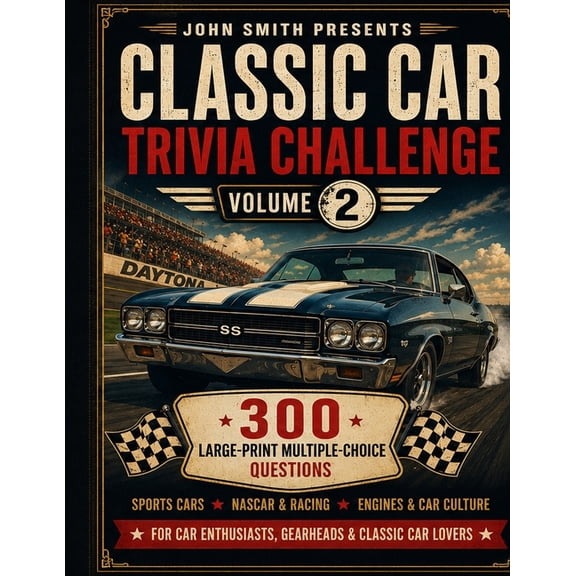 Classic Car Trivia Challenge: 300 Large-Print Multiple-Choice Questions for Car Enthusiasts - Sports Cars, NASCAR & Raci, (Paperback)
