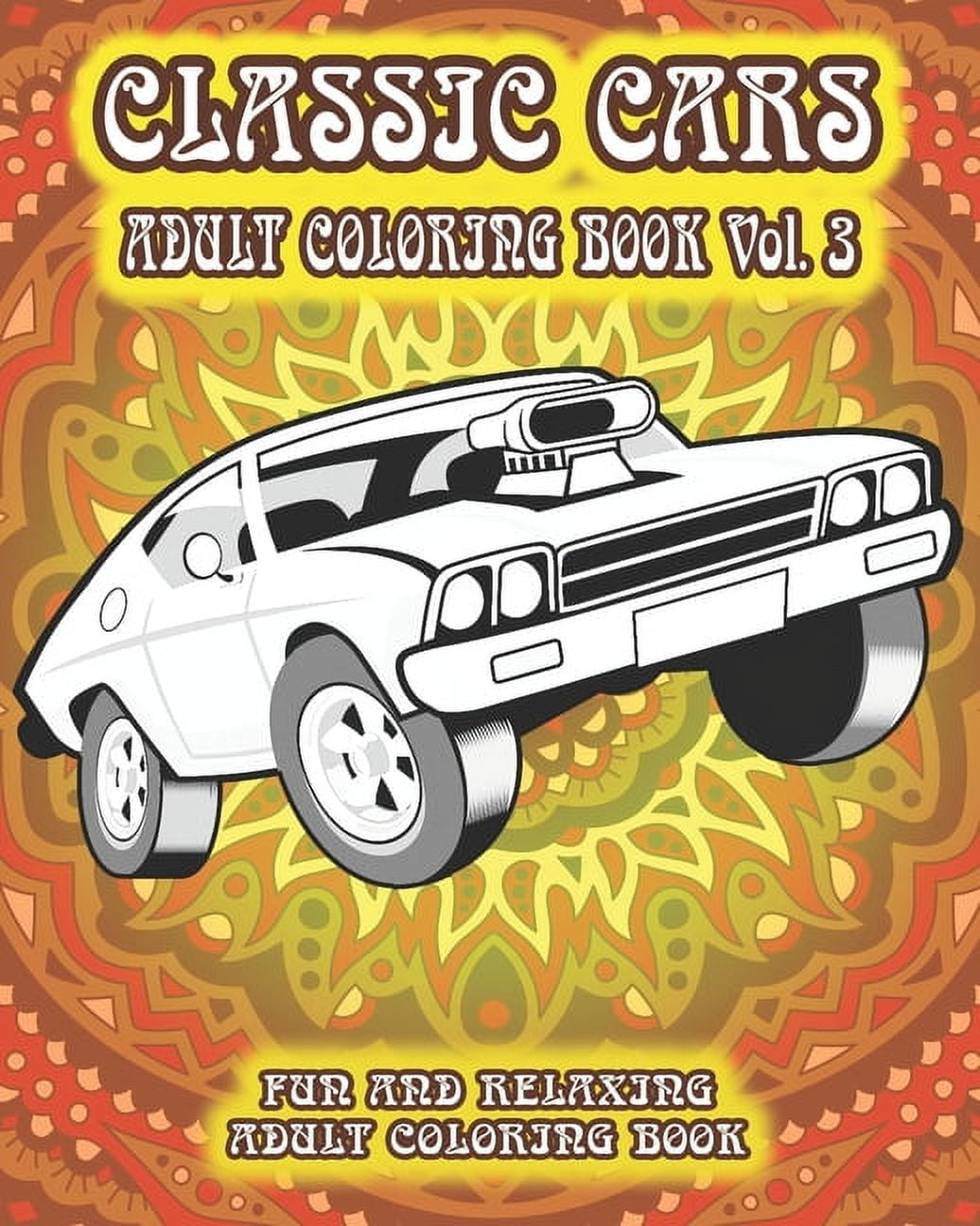 Classic Cars Adult Coloring Book Vol. 3: Fun and Relaxing Adult ...