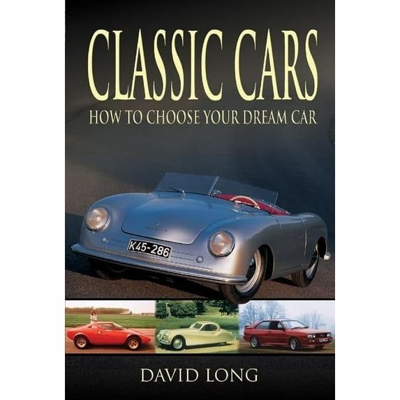 Classic Cars: How to Choose Your Dream Car (Remember When) by David Long (Hardcover) (2009) (New)