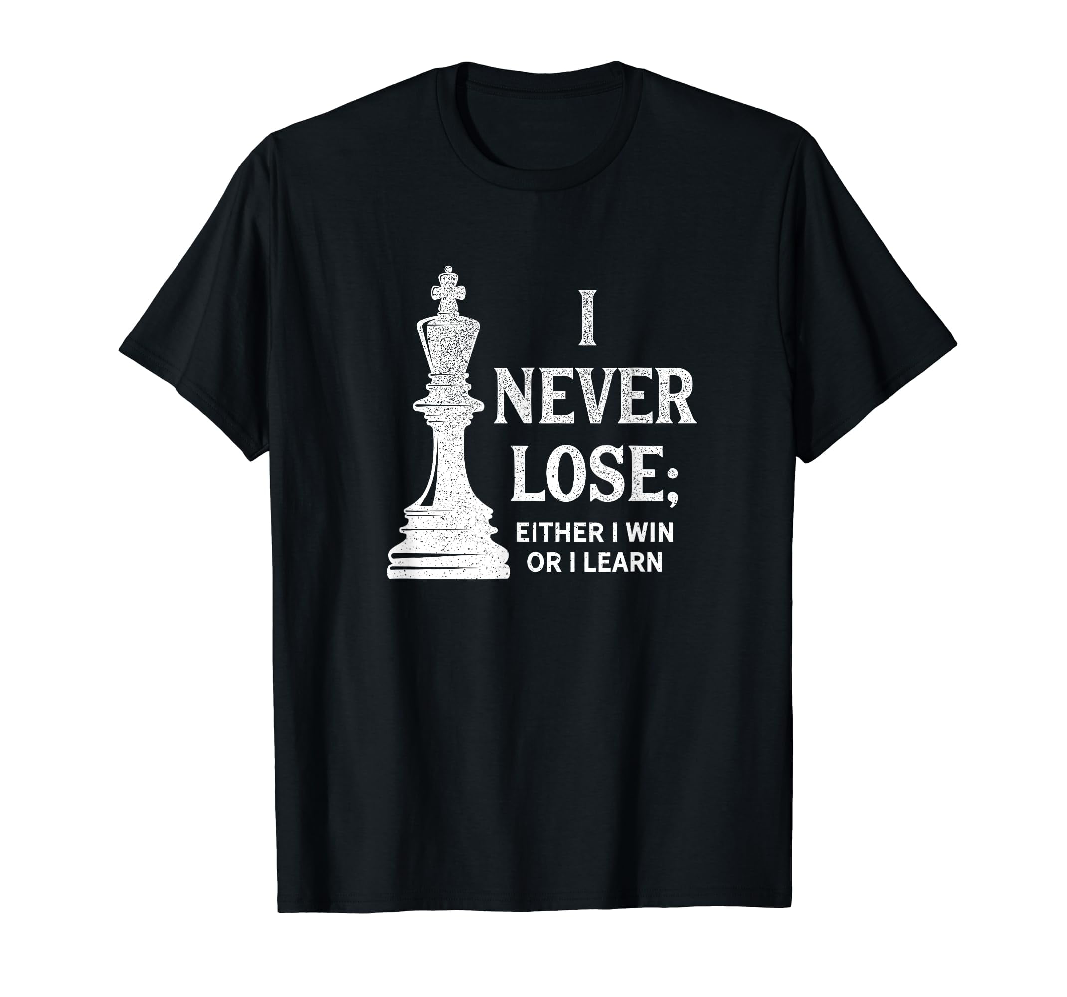 Classic Chess Design, I never lose; I either win or learn T-Shirt ...