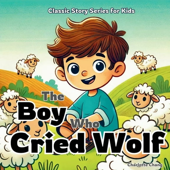 Classic Children's Stories The Boy Who Cried Wolf: Classic Aesop's Fable Story for Kids, (Paperback)