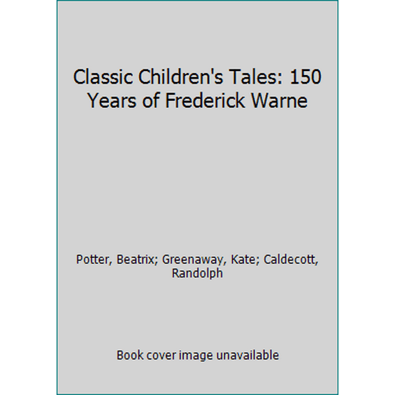 Pre-Owned Classic Children's Tales: 150 Years of Frederick Warne (Hardcover) 0241198712 9780241198711
