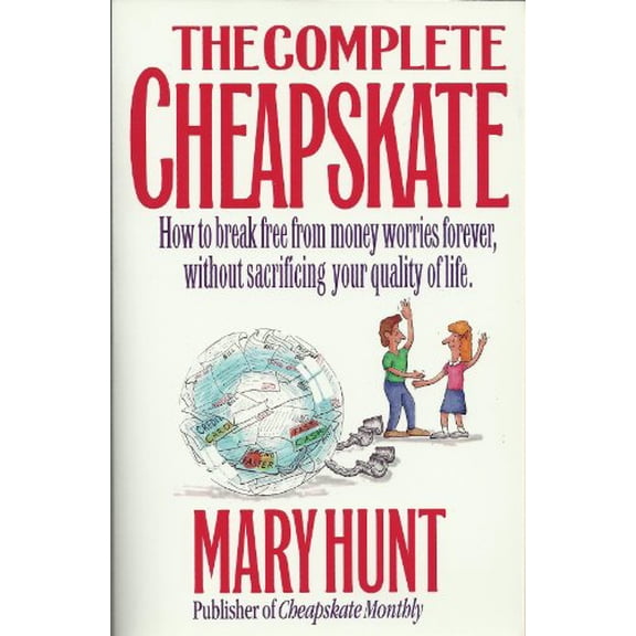 Pre-Owned The Complete Cheapskate: How to Break Free from Money Worries Forever, Without Sacrificing Your Quality of Life (Paperback) 1561795208 9781561795208