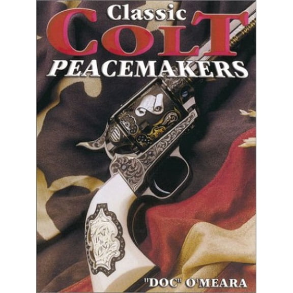 Pre-Owned Classic Colt Peacemakers (Paperback) 0873492714 9780873492713