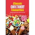 thumbnail image 1 of Classic Confectionery Favourites: Homemade Confectionery Recipes to Satisfy Your Sweet Tooth: Confectionery Book, 1 of 1