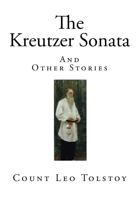 The Kreutzer Sonata: And Other Stories