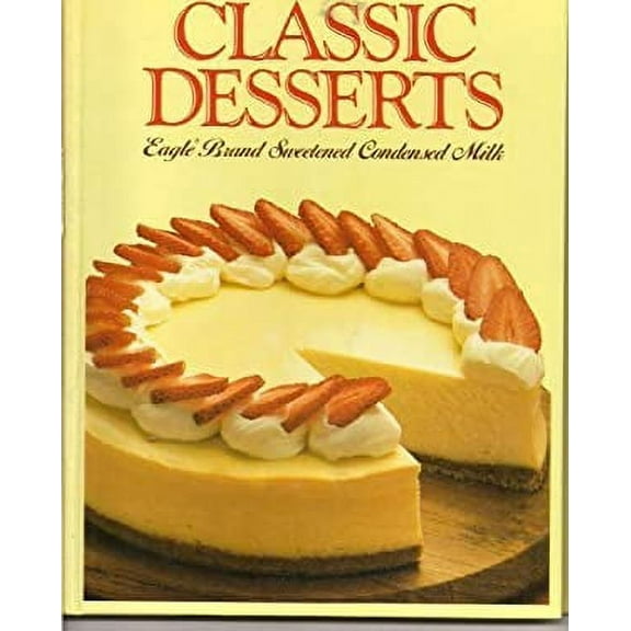 Pre-Owned Classic Desserts Eagle Brand Sweetened Condensed Milk (Spiral-bound) 0881768650