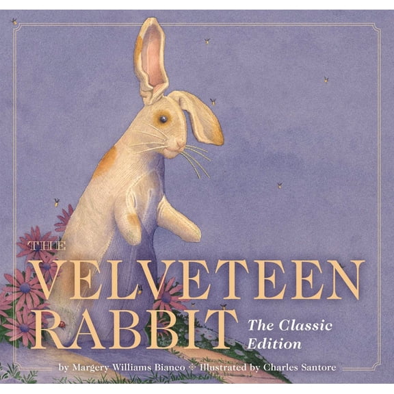 Classic Edition The Velveteen Rabbit: The Classic Edition, (Hardcover)