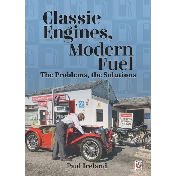 Classic Engines, Modern Fuel: The Problems, the Solutions, (Paperback)