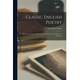 thumbnail image 1 of Classic English Poetry: Being a Collection of Shorter Classic Poems, From Chaucer to Tennyson (Paperback), 1 of 1