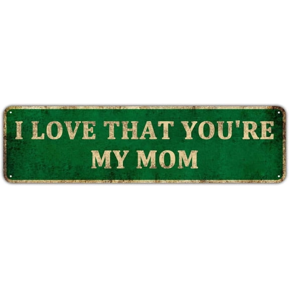 Classic Family Affection Quotes Tin Sign - I Love That You're My Mom, Perfect Print For Bedroom or Home Office 16x6