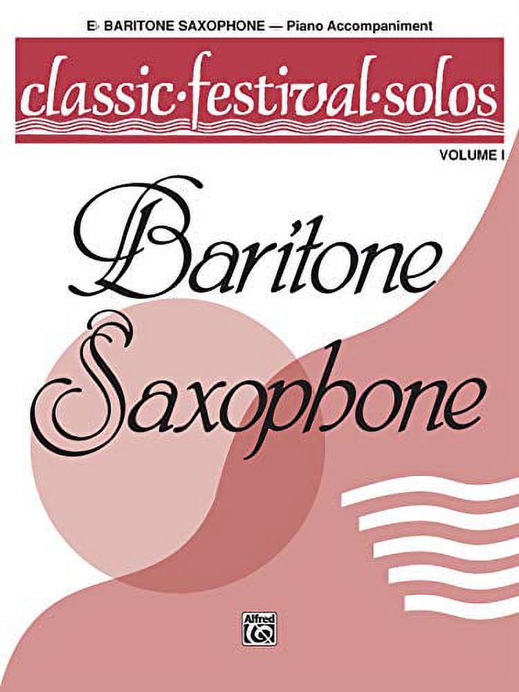 Classic Festival Solos (E-flat Baritone Saxophone), Vol 1: Piano Acc.