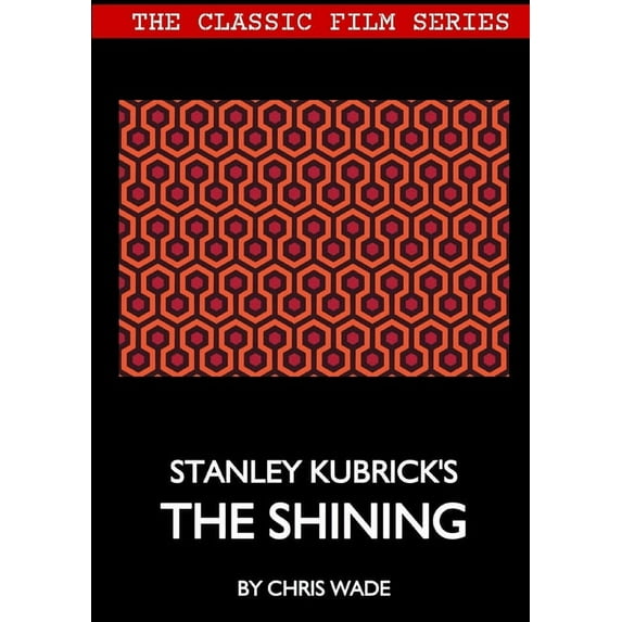 Classic Film Series: Stanley Kubrick's The Shining, (Paperback)