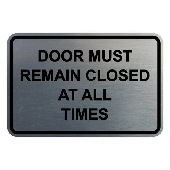 Classic Framed Door Must Remain Closed At All Times Sign (Brushed Silver) - Large